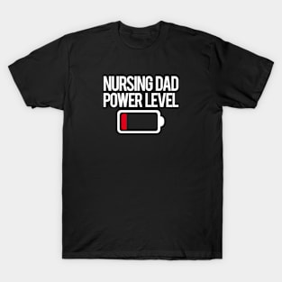 Nursing Dad Power Level - Funny Daddy T-Shirt